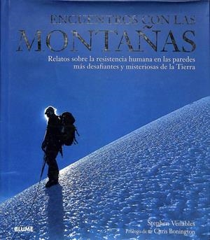 ENCUENTROS CON LAS MONTAÑAS. RELATOS SOBRE LA RESISTENCIA HUMANA EN LAS PAREDES MÁS DESAFIANTES Y MISTERIOSAS DE LA TIERRA | STEPHEN VENABLES