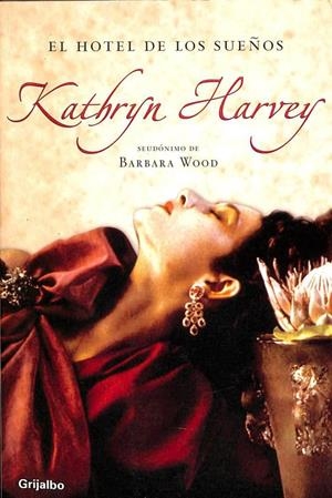 EL HOTEL DE LOS SUEÑOS | KATHRYN HARVEY (BARBARA WOOD)