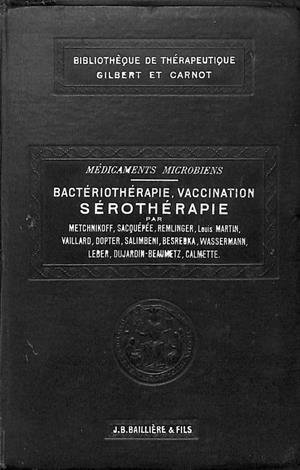 BACTÉRIOTHÉRAPIE, VACCINATION SÉROTHÉRAPIE (FRANÇÉS) | METCHNIKOFF / SACQUEPEE