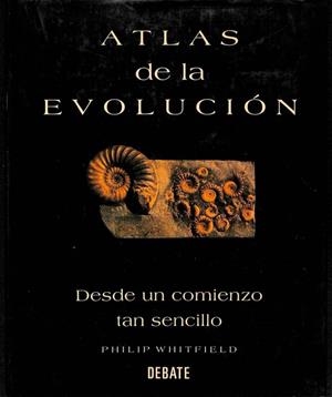 ATLAS DE LA EVOLUCIÓN: DESDE UN COMIENZO TAN SENCILLO | PHILIP WHITFIELD