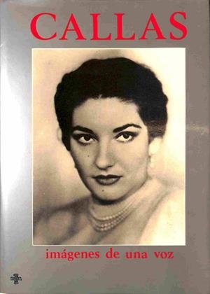 CALLAS: IMÁGENES DE UNA VOZ | SERGIO SEGALINI