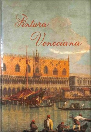 PINTURA VENECIANA DEL SIGLO XVIII | MICHELANGELO MURARO / ENIO SINDONA