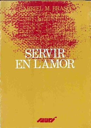 SERVIR EN L'AMOR EDICIÓ A CURA DE JOSEP M. SOLER I CANALS (CATALÁN). | GABRIEL BRASO TRULLA