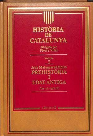 HISTÒRIA DE CATALUNYA (VOLUM I) PREHISTÒRIA I EDAT ANTIGA FINS AL SEGLE III (CATALÁN). | JOAN MALUQUER DE MOTES / PIERRE VILAR