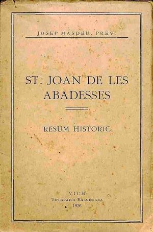 ST. JOAN DE LES ABADESSES. RESÚM HISTÒRIC (CATALÁN). | JOSEP MASDEU
