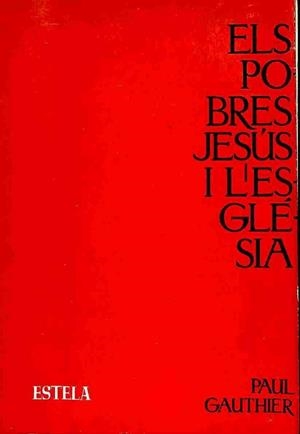 ELS POBRES, JESÚS I L'ESGLÉSIA (CATALÁN). | PAUL GAUTHIER