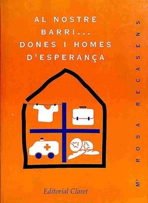 AL NOSTRE BARRI... DONES I HOMES D'ESPERANÇA (CATALÁN). | MARIA ROSA RECASENS I ARIZA