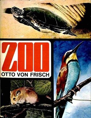 ZOO: MARAVILLAS DEL MUNDO ANIMAL / LOS DISFRACES DE LOS ANIMALES / LOS ANIMALES DESPUÉS DE NACER | OTTO VON FRISCH
