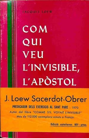COM QUI VEU L'INVISIBLE, L'APÒSTOL AVUI (CATALÁN). | JACQUES LOEW