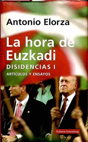 LA HORA DE EUSKADI : DISIDENCIAS I ARTÍCULOS Y ENSAYOS | ANTONIO ELORZA DOMINGUEZ