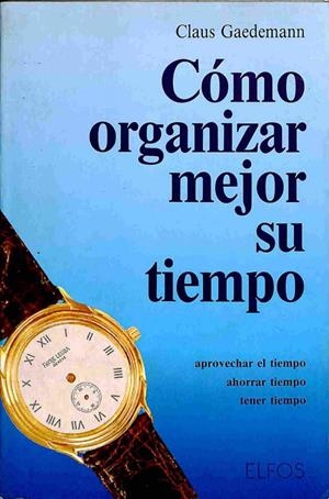 CÓMO ORGANIZAR MEJOR SU TIEMPO | CLAUS GAEDEMANN