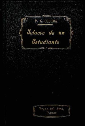 SOLACES DE UN ESTUDIANTE (CUADRO DE COSTUMBRES). PRÓLOGO DE FERNÁN CABALLERO | P. LUIS COLOMA