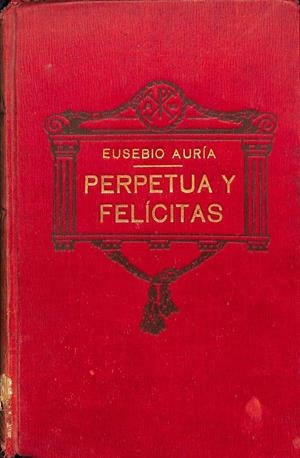 PERPETUA Y FELÍCITAS | EUSEBIO AURIA