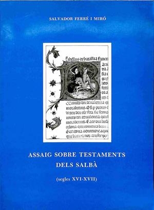 ASSAIG SOBRE TESTAMENTS DELS SALBÀ (SEGLES XVI - XVII) (CATALÁN) | SALVADOR FERRE I MIRO