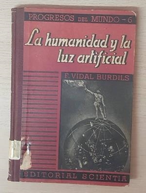 LA HUMANIDAD Y LA LUZ ARTIFICIAL | FRANCISCO VIDAL BURDILS