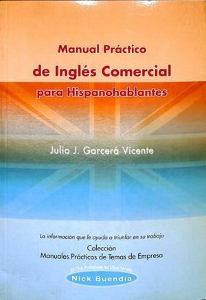 MANUAL PRÁCTICO DE INGLÉS COMERCIAL PARA HISPANOHABLANTES | JULIO JOSE GARCERA VICENTE
