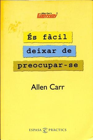 ÉS FÀCIL DEIXAR DE PREOCUPAR-SE (CATALÁN) | ALLEN CARR