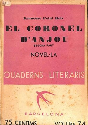 EL CORONEL D'ANJOU. SEGONA PART. VOLUM 74 (CATALÁN). | FRANCESC PELAI BRIZ