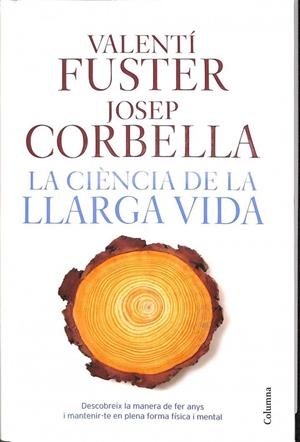 LA CIÈNCIA DE LA LLARGA VIDA (CATALÁN). | VALENTI FUSTER DE CARULLA / JOSEP CORBELLA