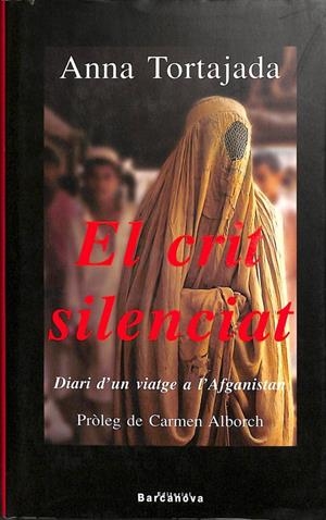 EL CRIT SILENCIAT. DIARI D'UN VIATGE A L'AFGANISTAN (CATALÁN). | ANNA TORTAJADA