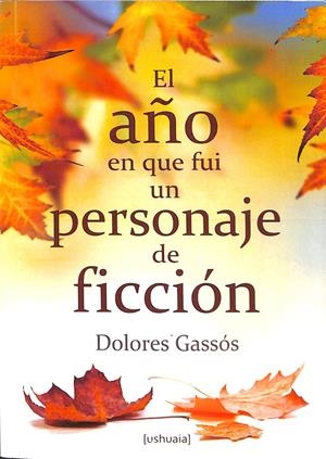 EL AÑO EN QUE FUI UN PERSONAJE DE FICCIÓN | GASSÓS LAVIÑA, DOLORES