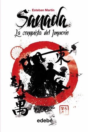 SANADA (I): LA CONQUISTA DEL IMPERIO, DE ESTEBAN MARTÍN | MARTÍN MORALES, ESTEBAN