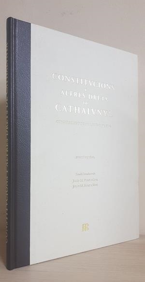 CONSTITUCIONS Y ALTRES DRETS DE CATALUNYA: COMPILACIONS DE 1495, 1588-1589 Y 1704 (EDICIÓ FACSÍMIL) | JOSEP M. PONS I GURI I JOSEP M. FONT I RIUS