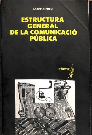 ESTRUCTURA GENERAL DE LA COMUNICACIÓ PÚBLICA | GIFREU PINSACH, JOSEP