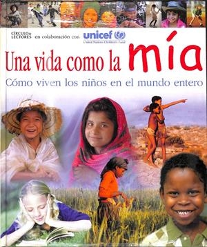 UNA VIDA COMO LA MÍA  COMO VIVEN LOS NIÑOS EN EL MUNDO ENTERO