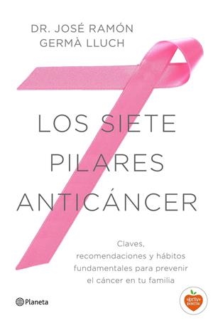 LOS SIETE PILARES ANTICÁNCER | GERMÀ LLUCH, JOSÉ RAMÓN