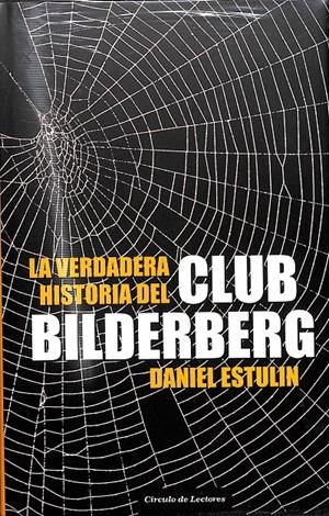 LA VERDADERA HISTORIA DEL CLUB BILDERBERG | DANIEL ESTULIN