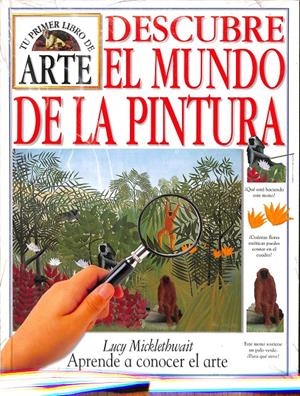 DESCUBRE EL MUNDO DE LA PINTURA | LUCY MICKETHWAIT