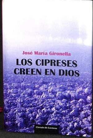 LOS CIPRESES CREEN EN DIOS | JOSÉ MARÍA GIRONELLA