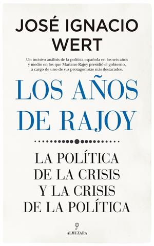 LOS AÑOS DE RAJOY | JOSÉ IGNACIO WERT