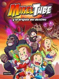 MIKELTUBE - Y LA BRÚJULA DEL DESTINO Nº 1 | MIKELTUBE