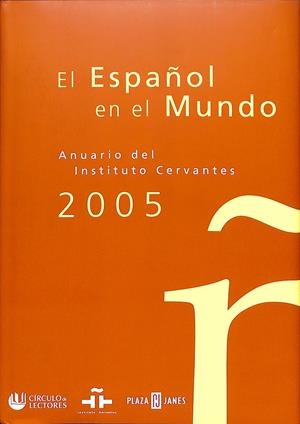 EL ESPAÑOL EN EL MUNDO - ANUARIO DEL INSTITUTO CERVANTES 2005 | INSTITUTO CERVANTES