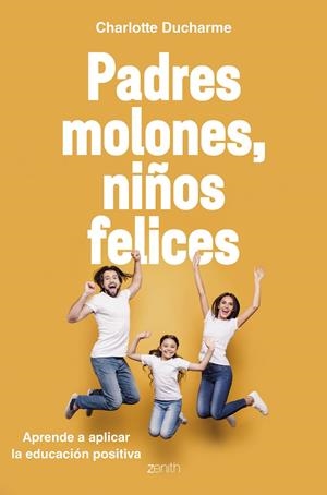 PADRES MOLONES NIÑOS FELICES | DUCHARME, CHARLOTTE