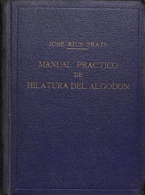 MANUAL PRACTICO DE HILATURA DEL ALGODON | JOSE RIUS PRATS