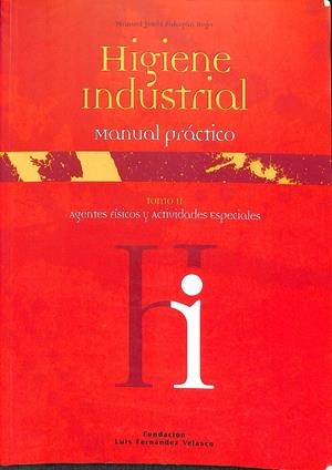 HIGIENE INDUSTRIAL MANUAL PRACTICO AGENTES FISICOS Y ACTIVIDADES ESPECIALES TOMO 2 | MANUEL JESUS FALAGAN BOJO