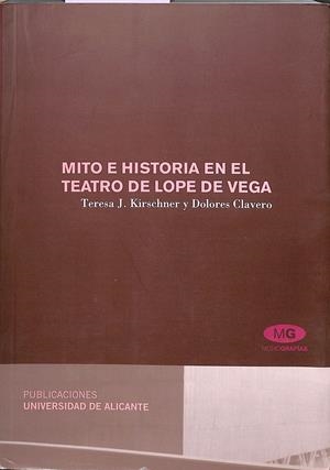 MITO E HISTORIA EN EL TEATRO DE LOPE DE VEGA | JACAS KIRSCHNER, TERESA / CLAVERO CROPPER, DOLORES
