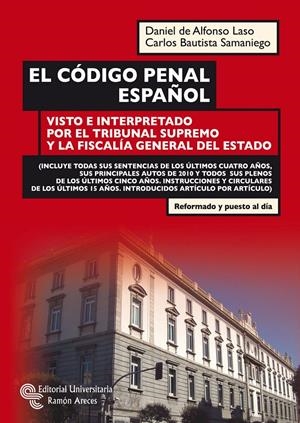 EL CÓDIGO PENAL ESPAÑOL VISTO E INTERPRETADO POR EL TRIBUNA | DE ALFONSO LASO, DANIEL / BAUTISTA SAMANIEGO, CARLOS