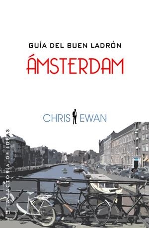 GUÍA DEL BUEN LADRÓN: ÁMSTERDAM | EWAN, CRIS