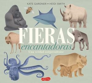 FIERAS ENCANTADORAS. UNA VERDAD SORPRENDENTE | GARDNER, KATE