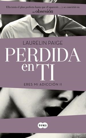 PERDIDA EN TI (ERES MI ADICCIÓN 2) | PAIGE, LAURELIN