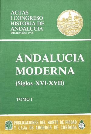 ANDALUCIA MODERNA ( SIGLOS XVI - XVII) TOMO 1