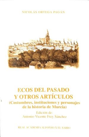 ECOS DEL PASADO Y OTROS ARTÍCULOS | ORTEGA PAGÁN, NICOLÁS / FREY SÁNCHEZ, ANTONIO VICENTE