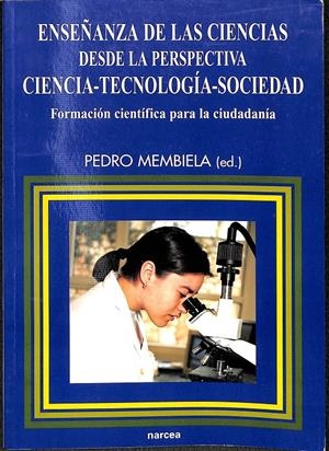 ENSEÑANZA DE LAS CIENCIAS DESDE LA PERSPECTIVA CIENCIA-TECNOLOGÍA-SOCIEDAD | MEMBIELA IGLESIA, PEDRO