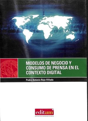 MODELOS DE NEGOCIO Y CONSUMO DE PRENSA EN EL CONTEXTO DIGITAL | ROJO VILLADA, PERO ANTONIO
