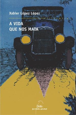 VIDA QUE NOS MATA, A (PREMIO DE GARCIA BARROS 2003) (GALLEGO) | LOPEZ LOPEZ, XABIER