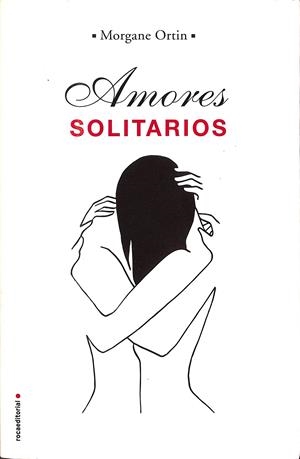 AMORES SOLITARIOS | ORTIN, MORGANE